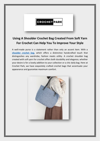 Using A Shoulder Crochet Bag Created From Soft Yarn For Crochet Can Help You To Improve Your Style