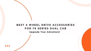 Best 4WD Accessories for 79 Series Dual Cab – Upgrade Your Adventure!
