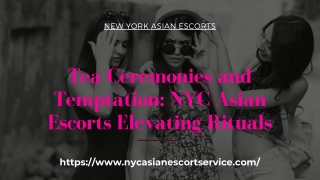Tea Ceremonies and Temptation NYC Asian Models Elevating Rituals