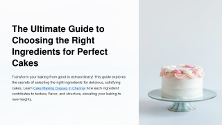 The Ultimate Guide to Choosing the Right Ingredients for Perfect Cakes