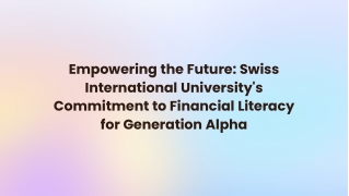 Empowering the Future: Swiss International University's Commitment to Financial
