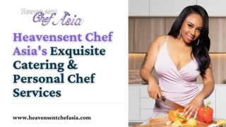 Heavensent Chef Asia's Exquisite Catering & Personal Chef Services