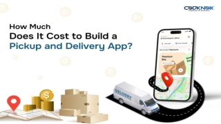 How Much Does It Cost to Build a Pickup and Delivery App?
