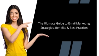 The Ultimate Guide to Email Marketing: Strategies, Benefits & Best Practices