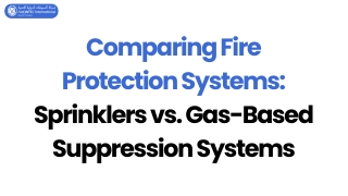 Comparing Fire Protection Systems Sprinklers vs. Gas-Based Suppression Systems
