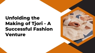 Unfolding the Making of Tjori - A Successful Fashion Venture