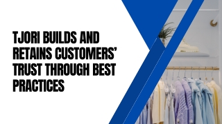 Tjori Builds and Retains Customers’ Trust through Best Practices