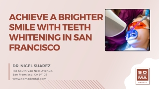 Achieve a Brighter Smile with Teeth Whitening in San Francisco