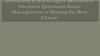 According to Jeff Whippo, Behavioral Interview Questions Assist Management in Making the Best Choice
