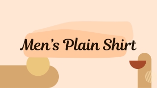 Why Do Fashion Experts Recommend a Men's Plain Shirt?