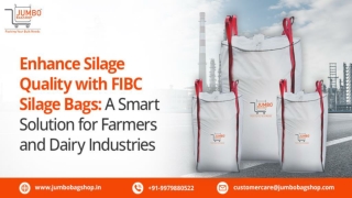 Enhance Silage Quality with FIBC Silage Bags A Smart Solution for Farmers and Dairy Industries