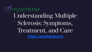 Understanding Multiple Sclerosis Symptoms, Treatment, and Care