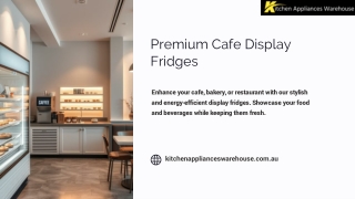 Cafe Display Fridges – Keep Your Food Fresh & Stylishly Presented