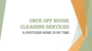 Once Off House Cleaning Services