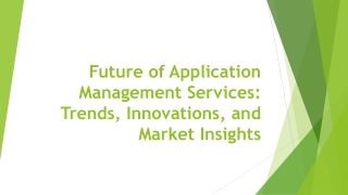 future of application management services trends innovations and market insights