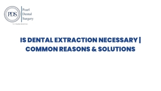 Is Dental Extraction Necessary  Common Reasons & Solutions