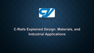 C-Rails Explained Design, Materials, and Industrial Applications
