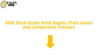 AMD Stock Drops Amid Supply Chain Issues and Competitive Pressure