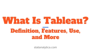 What Is Tableau: Definition, Features, Use, and More
