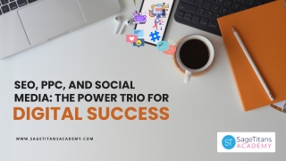 SEO, PPC, and Social Media The Power Trio for