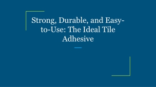 Strong, Durable, and Easy-to-Use_ The Ideal Tile Adhesive