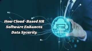How Cloud-Based HR Software Enhances Data Security