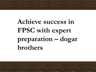 achieve success in fpsc with expert preparation