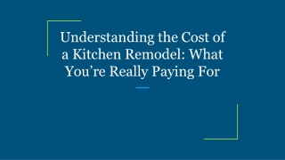Understanding the Cost of a Kitchen Remodel_ What You’re Really Paying For