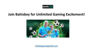 Join Bahisbey for Unlimited Gaming Excitement!