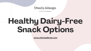 Healthy Dairy-Free Snack Options - Utterly Allergic