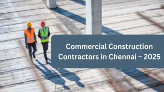 Commercial Construction Contractors in Chennai – 2025