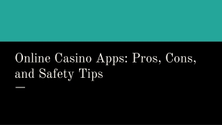Online Casino Apps Pros, Cons, and Safety Tips