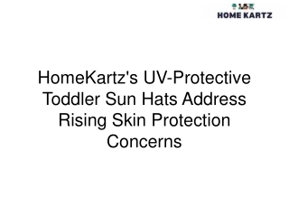 HomeKartz's UV-Protective Toddler Sun Hats Address Rising Skin Protection Concerns