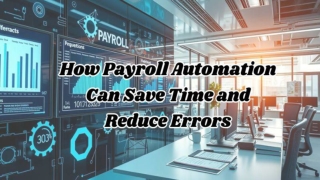 How Payroll Automation Can Save Time and Reduce Errors