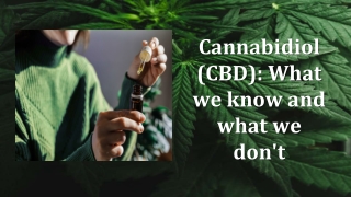 Cannabidiol (CBD): What we know and what we don't