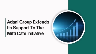 adani group extends its support to the mitti cafe