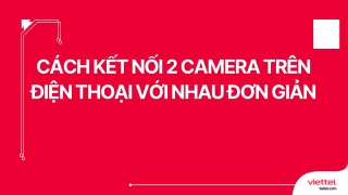 c ch k t n i 2 camera tr n c ch k t n i 2 camera