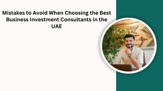 Mistakes to Avoid When Choosing the Best Business Investment Consultants in the UAE