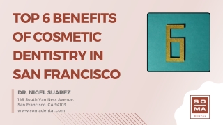 Top 6 Benefits of Cosmetic Dentistry in San Francisco