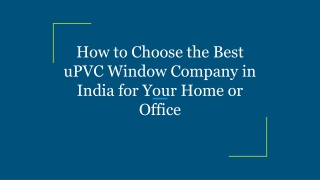 How to Choose the Best uPVC Window Company in India for Your Home or Office