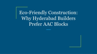 Eco-Friendly Construction_ Why Hyderabad Builders Prefer AAC Blocks