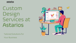Custom Design Services at Astarios