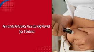 How Insulin Resistance Tests Can Help Prevent Type 2 Diabetes