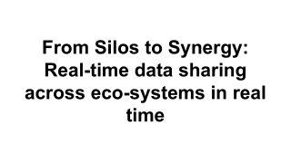 from silos to synergy real time data sharing