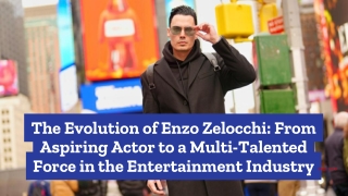 The Evolution of Enzo Zelocchi From Aspiring Actor to a Multi-Talented Force in the Entertainment Industry