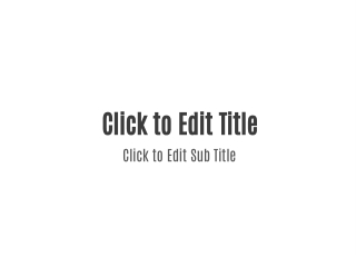 click to edit title click to edit sub title