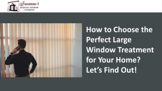 How to Choose the Perfect Large Window Treatment for Your Home Let’s Find Out