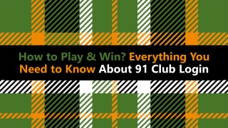 How to Play & Win - Everything You Need to Know About 91 Club Login