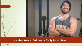 smartest way to get lean tricity local news