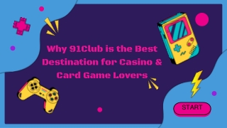 Why 91Club is the Best Destination for Casino & Card Game Lovers
